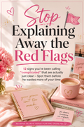 Stop Explaining Away the Red Flags — 12 Signs You've Been Calling "Complicated"- Spot them before he wastes more of your time.